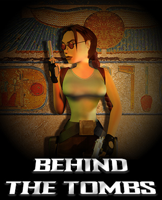 Behind the Tombs #4 - Tomb Raider IV: The Last Revelation