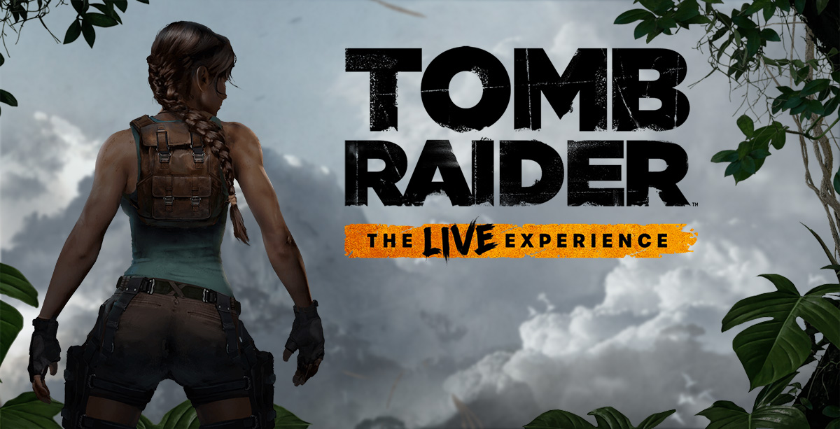 Tomb Raider: The LIVE Experience is Going to Launch This Spring