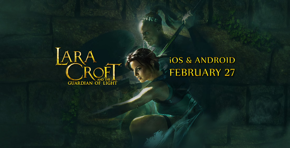 Lara Croft and the Guardian of Light Explodes Onto iOS &amp; Android